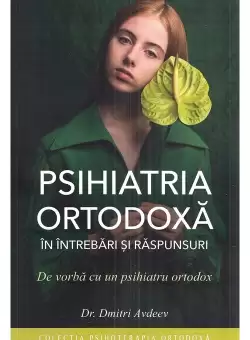 Psihiatria ortodoxa in intrebari si raspunsuri