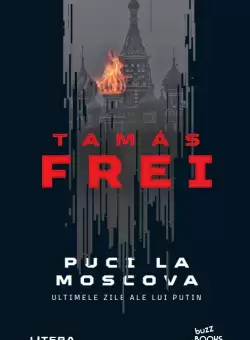 Puci la Moscova. Ultimele zile ale lui Putin