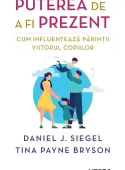 Puterea de a fi prezent. Cum influenteaza parintii viitorul copiilor