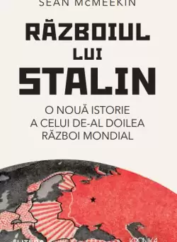 Razboiul lui Stalin. O noua istorie a celui de-al doilea razboi mondial