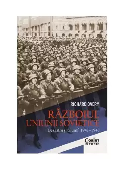 Razboiul Uniunii Sovietice. Dezastru si triumf, 1941–1945