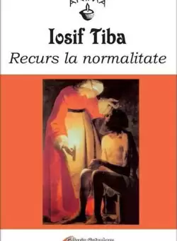 Recurs la normalitate | Iosif Tiba