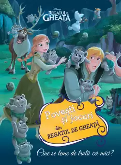 Regatul de gheata. Cine se teme de trolii cei mici? Povesti si jocuri