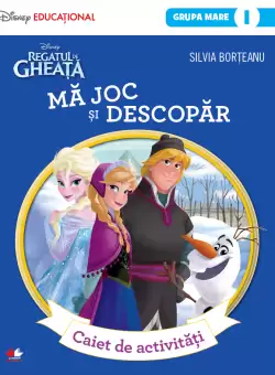 Regatul de gheata. Ma joc si descopar. Caiet de activitati (grupa mare, semestrul I)