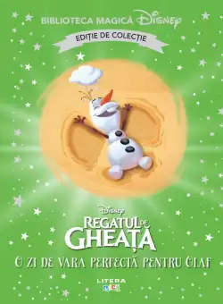 Regatul de gheata. O zi de vara perfecta pentru Olaf. Volumul 88. Disney. Biblioteca magica, editie de colectie