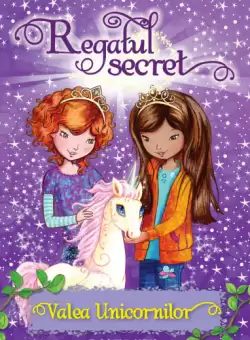 Regatul secret. Valea unicornilor