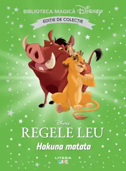 Regele Leu. Hakuna Matata. Volumul 91. Disney. Biblioteca magica, editie de colectie