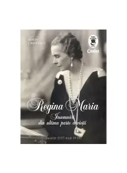 Regina Maria. Insemnari din ultima parte a vietii