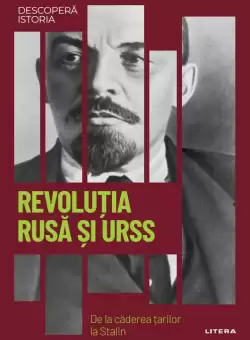 Revolutia rusa si URSS. De la caderea tarilor la Stalin. Volumul 34. Descopera istoria