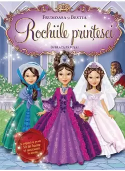Rochiile printesei. Frumoasa si Bestia. Imbraca papusa!