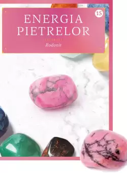 Rodonit. Volumul 15. Energia pietrelor