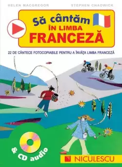 Sa cantam in limba franceza & CD audio - Paperback brosat - Helen MacGregor, Stephen Chadwick - Niculescu