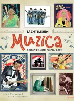 Sa intelegem muzica. O istorie a artei pentru copii