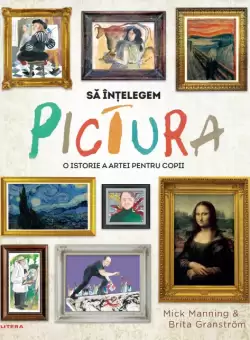 Sa intelegem pictura. O istorie a artei pentru copii