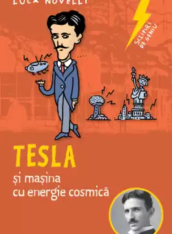 Sclipiri de geniu. Tesla si masina cu energie cosmica