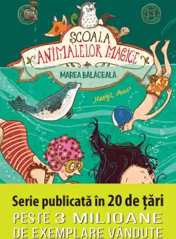 Scoala animalelor magice. Marea balaceala