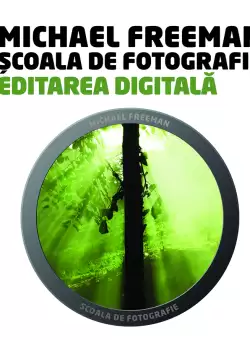 Scoala de fotografie. Editarea digitala