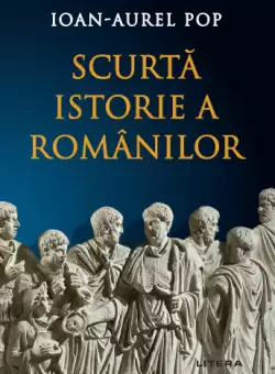 Scurta istorie a romanilor. Editia a 3-a, revizuita