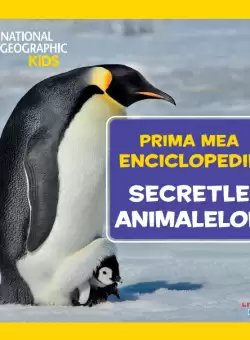 Secretele animalelor. Volumul 12. Prima mea enciclopedie National Geographic