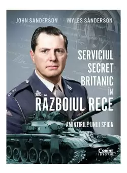 Serviciul secret britanic in Razboiul Rece. Amintirile unui spion