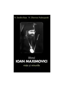 Sfantul Ioan Maximovici. Viata si minunile
