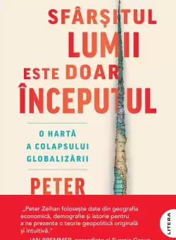 Sfarsitul lumii este doar inceputul. O harta a colapsului globalizarii