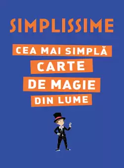 SIMPLISSIME. Cea mai simpla carte de magie din lume
