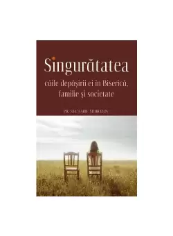 SINGURATATEA - Caile depasirii ei in Biserica