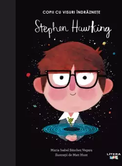Stephen Hawking. Volumul 7. Copii cu visuri indraznete