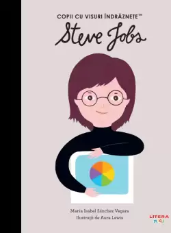 Steve Jobs. Volumul 25. Copii cu visuri indraznete
