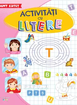 Sunt istet. Activitati cu litere
