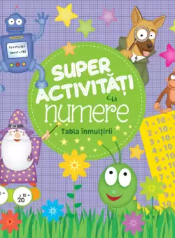Super activitati cu numere. Tabla inmultirii