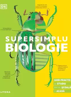Supersimplu. Biologie. Ghid practic de studiu pentru scoala si acasa