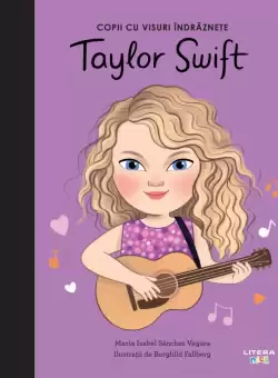 Taylor Swift. Volumul 9. Copii cu visuri indraznete