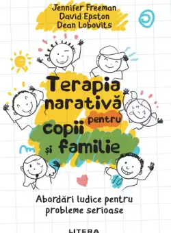 Terapia narativa pentru copii si familie. Abordari ludice pentru probleme serioase