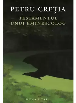Testamentul unui eminescolog