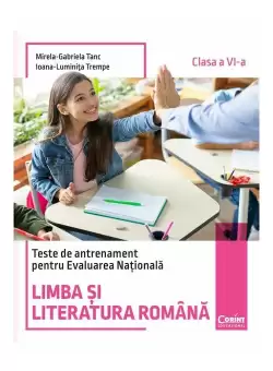 Teste de antrenament pentru Evaluarea Nationala. Limba si literatura romana - clasa a VI-a