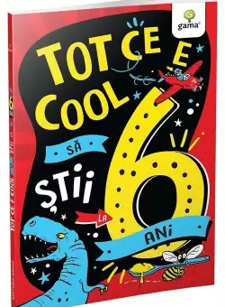 Tot ce e cool sa stii la 6 ani