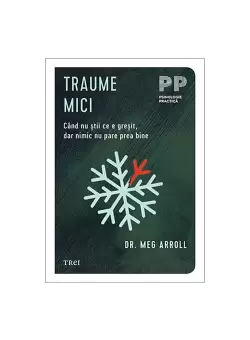 Traume mici. Cand nu stii ce e gresit, dar nimic nu pare prea bine