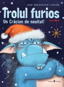Trolul furios. Un Craciun de neuitat | Barbara Van Den Speulhof
