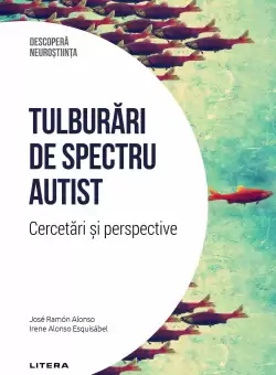 Tulburari de spectru autist. Cercetari si perspective. Volumul 21. Descopera Neurostiinta