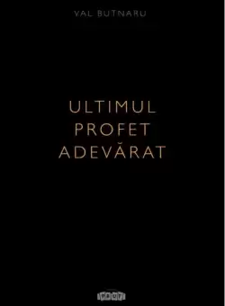 Ultimul profet adevarat | Vasile Butnaru