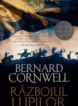 Ultimul regat. Razboiul lupilor