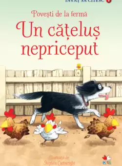 Un catelus nepriceput. Povesti de la ferma. Invat sa citesc (nivelul 1)