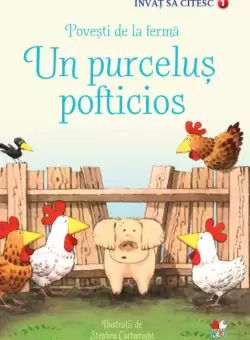Un purcelus pofticios. Povesti de la ferma. Invat sa citesc (nivelul 1)