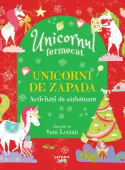 Unicornul fermecat. Unicorni de zapada. Activitati de sarbatoare