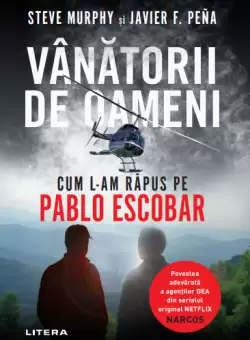 Vanatorii de oameni. Cum l-am rapus pe Pablo Escobar