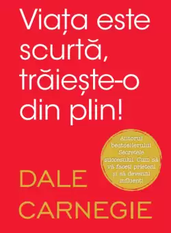 Viata este scurta, traieste-o din plin