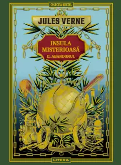 Volumul 10. Jules Verne. Insula misterioasa. II. Abandonul