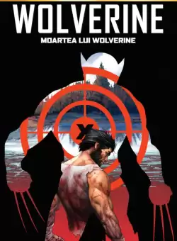 Volumul 10. Marvel. Wolverine. Moartea lui Wolverine
